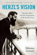 Herzl's Vision: Theodor Herzl and the Foundation of the Jewish State - Paperback