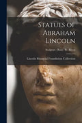 Statues of Abraham Lincoln; Sculptors - Busts - R - Ream - Paperback