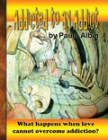 Addicted to an Addict - Paperback