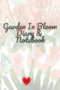 Garden In Bloom Diary & Notebook: 120 Pages 6x9 Inches Small - Paperback