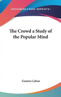 The Crowd a Study of the Popular Mind - Hardcover