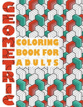 Geometric Coloring Book for Adults: Geometric Coloring Book for Adults - Paperback