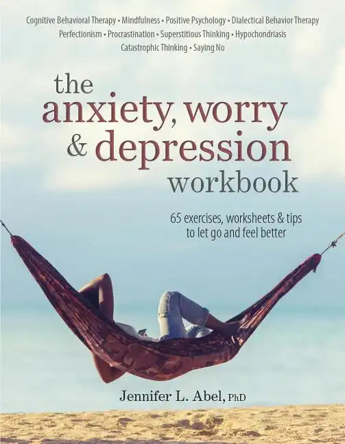 The Anxiety, Worry & Depression Workbook - Paperback
