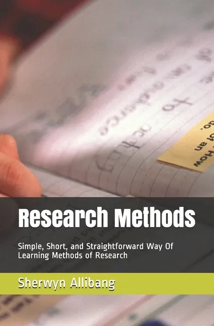 Research Methods: Simple, Short, and Straightforward Way Of Learning Methods of Research - Paperback
