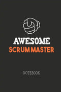 Awesome SCRUM MASTER Notebook: Note book for passionate Scrum Masters in agile software development projects. An awesome & cool gift for your Scrum M - Paperback