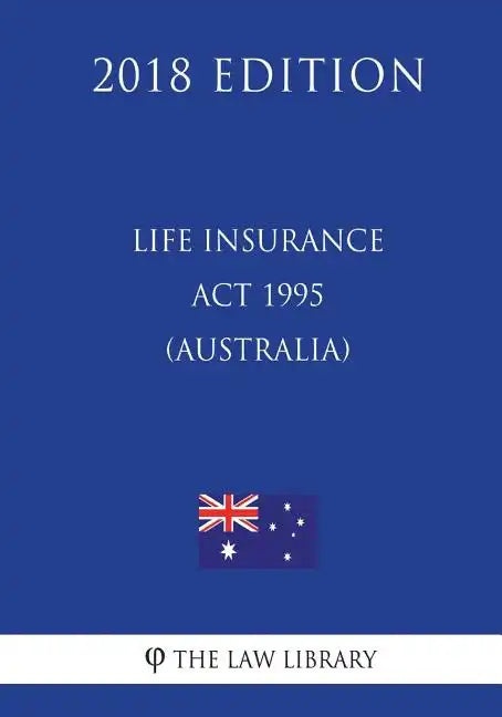 Life Insurance Act 1995 (Australia) (2018 Edition) - Paperback