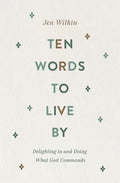 Ten Words to Live by: Delighting in and Doing What God Commands - Paperback