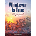 Whatever Is True: A Christian View of Anxiety - Paperback