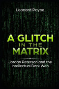 A Glitch in the Matrix: Jordan Peterson and the Intellectual Dark Web - Paperback