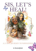 Sis, Let's Heal!: A 21 Day Journey to Wholeness - Paperback
