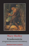 Frankenstein; or, The Modern Prometheus: (Original Uncensored 1818 Edition) - Hardcover
