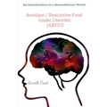 Avoidant / Restrictive Food Intake Disorder (ARFID): Introduction to a Neurodiverse World - Paperback