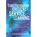 Transformative Critical Service-Learning: Theory and Practice for Engaging Community College and University Learners in Building an Activist Mindset - Paperback