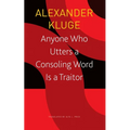 Anyone Who Utters a Consoling Word Is a Traitor: 48 Stories for Fritz Bauer - Paperback