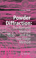 Powder Diffraction: The Rietveld Method and the Two Stage Method to Determine and Refine Crystal Structures from Powder Diffraction Data - Hardcover