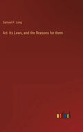 Art: Its Laws, and the Reasons for them - Hardcover
