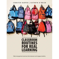 Classroom Routines for Real Learning: Daily Management Exercises That Empower and Engage Students - Paperback
