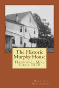 The Historic Murphy House: Hannibal, Mo., Circa 1870 - Paperback