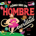 Cómo Ser Un Hombre de Verdad / How to Be a Real Man - Hardcover