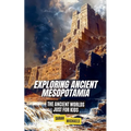 Exploring Ancient Mesopotamia: The Ancient Worlds Just For Kids - Paperback