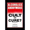 Alcoholics Anonymous: Cult or Cure - Paperback