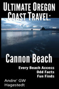 Ultimate Oregon Coast Travel: Cannon Beach: Odd Facts, Fun Finds, Every Access - Paperback