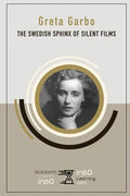 Greta Garbo: The Swedish Sphinx of Silent Films - Paperback
