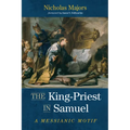 The King-Priest in Samuel: A Messianic Motif - Hardcover