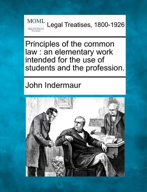 Principles of the common law: an elementary work intended for the use of students and the profession. - Paperback