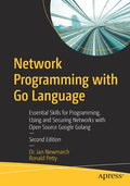 Network Programming with Go Language: Essential Skills for Programming, Using and Securing Networks with Open Source Google Golang - Paperback