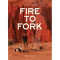 Fire to Fork: Adventure Cooking - Hardcover
