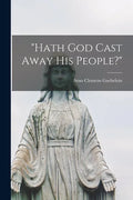 "Hath God Cast Away His People?" [microform] - Paperback