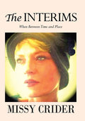 The Interims: When Between Time and Place - Hardcover