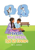 I Dream, You Dream, Let Us Dream! - Hardcover