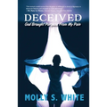 Deceived: God Brought Purpose from My Pain - Paperback