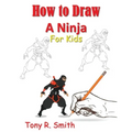 How to Draw A Ninja for Kids: Step by Step Guide - Paperback