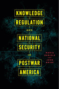 Knowledge Regulation and National Security in Postwar America - Paperback