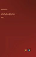 Like Father, Like Son: Vol. II - Hardcover
