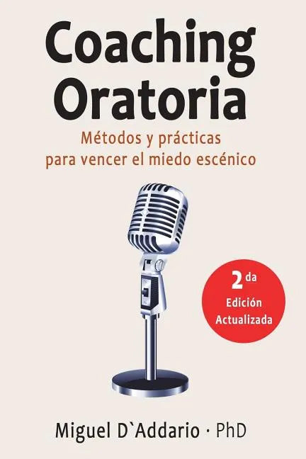 Coaching oratoria: Métodos y prácticas para vencer el miedo escénico - Paperback