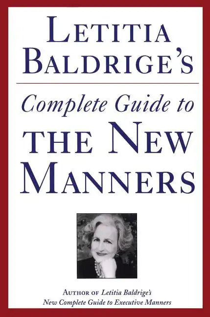 Letitia Baldrige's Complete Guide to the New Manners for the '90s: A Complete Guide to Etiquette - Paperback