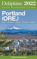 Portland (Ore.) - The Delaplaine 2022 Long Weekend Guide - Paperback