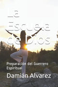 La Escuela de Dios: Preparación del Guerrero Espiritual - Paperback