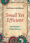 Small Yet Efficient - The Ultimate Pocket Planner - Paperback