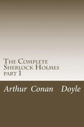 The Complete Sherlock Holmes: part 1 - Paperback