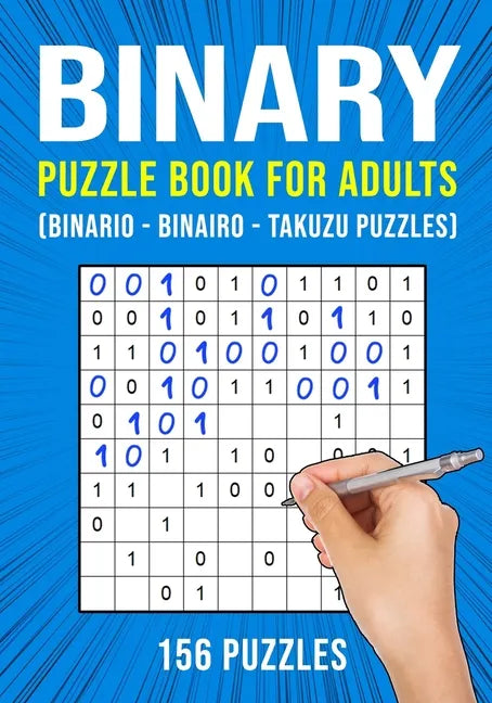 Binary Puzzle Book for Adults: 156 Binario Binairo Takuzu Math Logic Puzzles Easy to Hard - Paperback