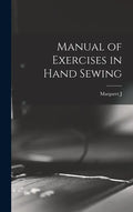 Manual of Exercises in Hand Sewing - Hardcover