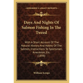 Days And Nights Of Salmon Fishing In The Tweed: With A Short Account Of The Natural History And Habits Of The Salmon, Instructions To Sportsmen, Anecd - Paperback