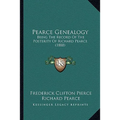 Pearce Genealogy: Being The Record Of The Posterity Of Richard Pearce (1888) - Paperback