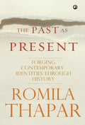 The Past as Present: Forging Contemporary Identities Through History - Hardcover