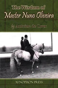 The Wisdom of Master Nuno Oliveira by Antoine de Coux - Paperback